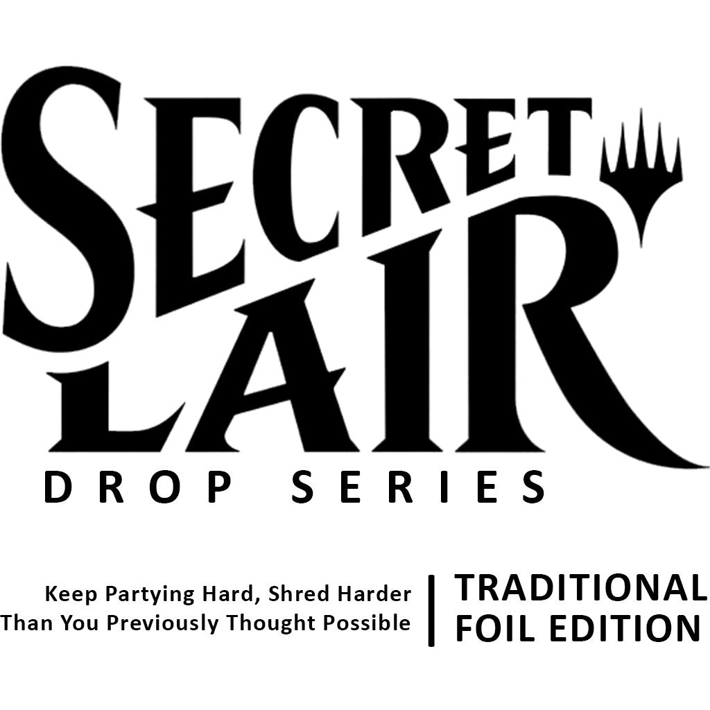 Secret Lair Drop: Keep Partying Hard, Shred Harder Than You Previously Thought Possible - Traditional Foil Edition (SLD)