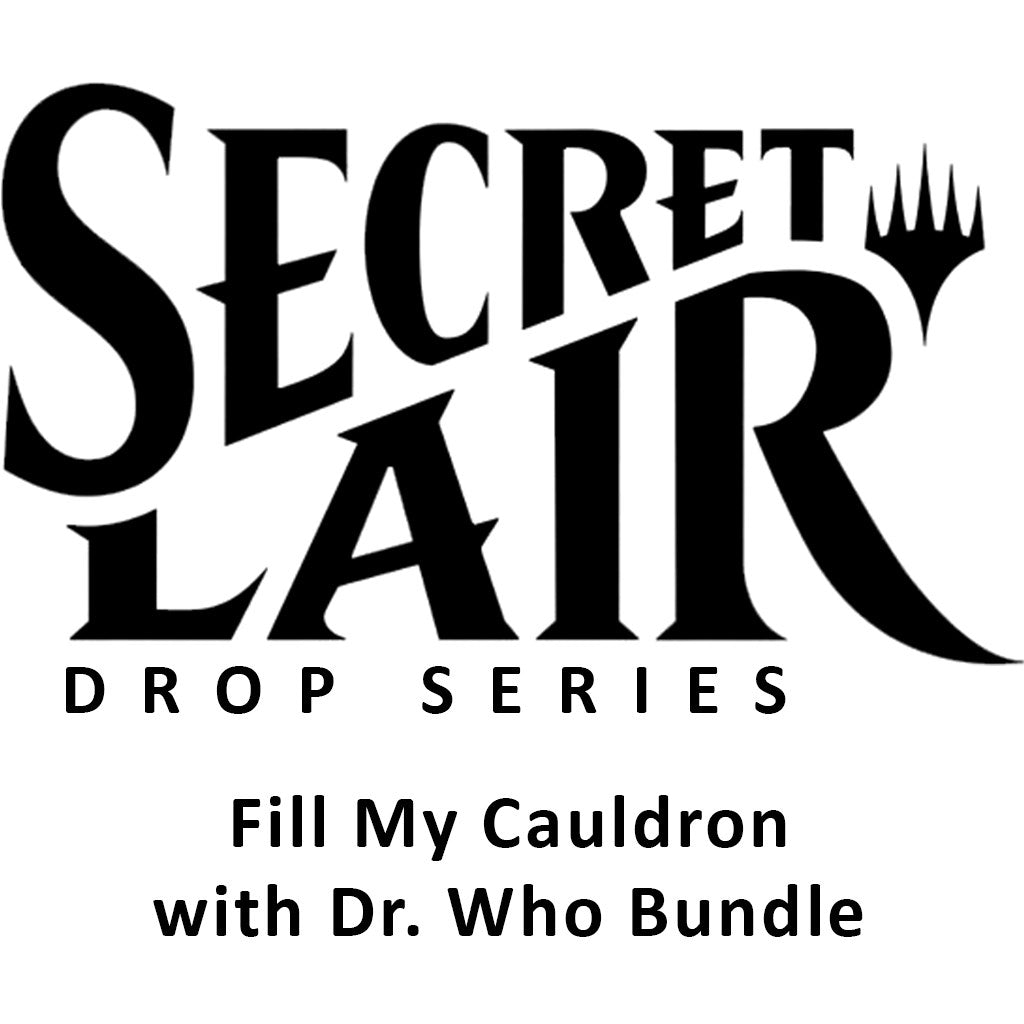 Secret Lair Drop: Fill My Cauldron with Dr. Who Bundle (SLD)